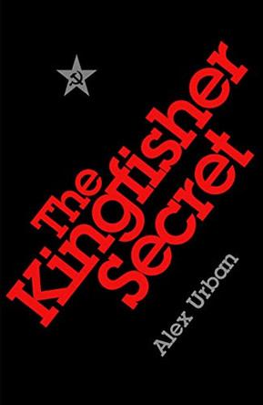The Kingfisher Secret Alex Urban 9781529123722