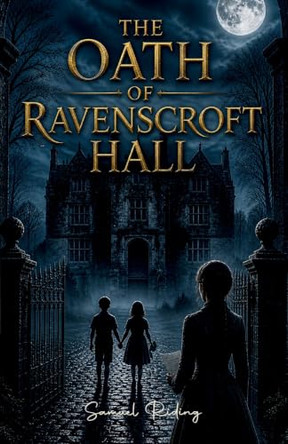 The Oath of Ravenscroft Hall Samuel Riding 9781067699116