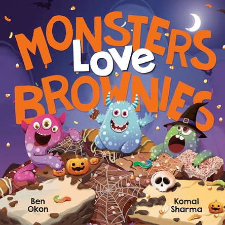 Monsters Love Brownies Ben Okon 9798217321056