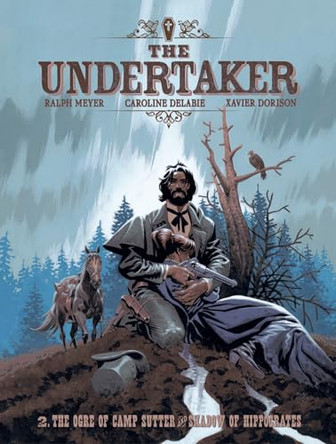 The Undertaker Volume 2: The Ogre of Camp Sutter & The Shadow of Hippocrates Xavier Dorison 9781419788963