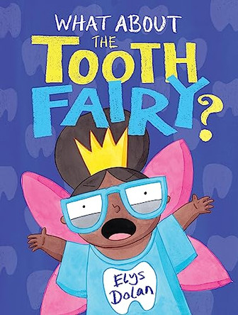 What About The Tooth Fairy? Elys Dolan 9781444948615