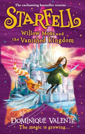 Starfell: Willow Moss and the Vanished Kingdom (Starfell, Book 3) Dominique Valente 9780008308476