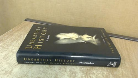 Unearthly History: v. 1: Balance Between P.R. Moredun 9780954717308