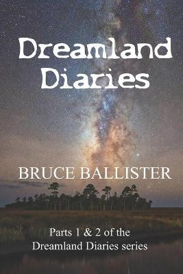 Dreamland Diaries by Bruce Ballister