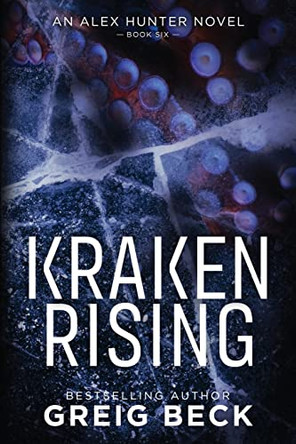 Kraken Rising: Alex Hunter 6 Greig Beck 9781760301316