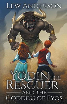 Yodin the Rescuer: And the Goddess of Eyos Lew Anderson 9781955486071
