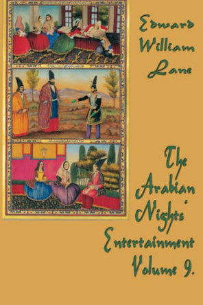 The Arabian Nights' Entertainment Volume 9. William Lane Edward 9781515401179