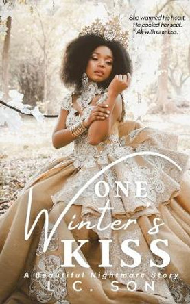 One Winter's Kiss: A Beautiful Nightmare Story L C Son 9781733650380