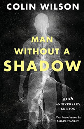 Man Without a Shadow Student Colin Wilson (Unc) 9781939140272