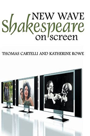 New Wave Shakespeare on Screen Thomas Cartelli (Muhlenberg College) 9780745633923
