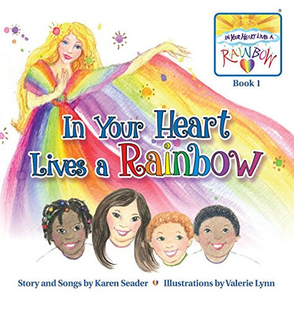 In Your Heart Lives a Rainbow: Book 1 Karen Seader 9780985782436