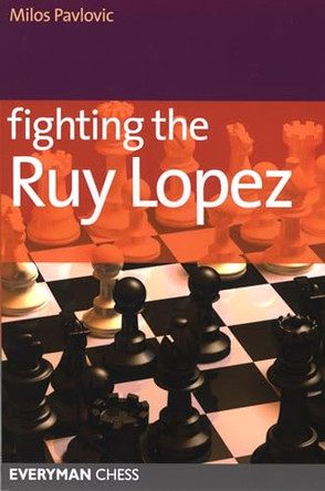 Fighting the Ruy Lopez Milos Pavlovic 9781857445909