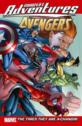 Marvel Adventures The Avengers Vol.9: The Times They Are A-changin' Paul Tobin 9780785138327