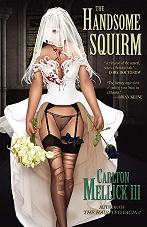 The Handsome Squirm Carlton Mellick III 9781621050261