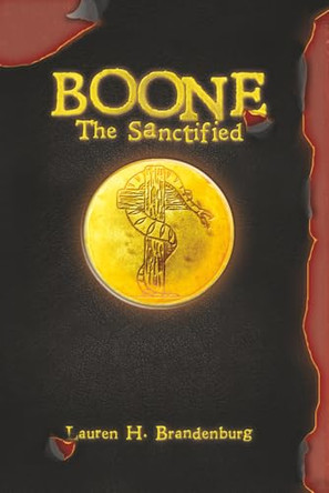 Boone: The Sanctified Lauren H Brandenburg 9780989633048