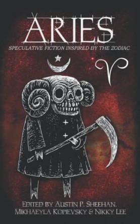 Aries: Speculative Fiction Inspired by the Zodiac Aussie Speculative Fiction 9780648838852