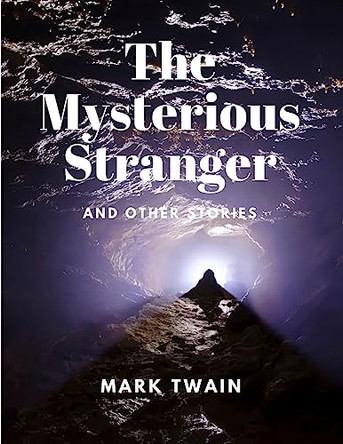 The Mysterious Stranger and Other Stories Mark Twain 9781805478089