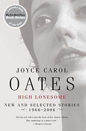 High Lonesome: New and Selected Stories, 1966-2006 Joyce Carol Oates 9780060501204