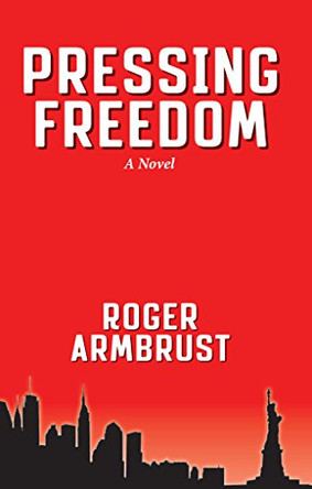 Pressing Freedom Roger Armbrust 9781624911255
