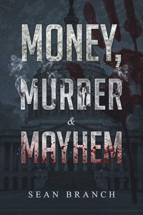 Money, Murder & Mayhem Sean Branch 9780996433044