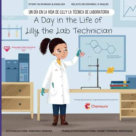 A Day in the Life of Lilly the Lab Technician: Un Dia en la Vida de Lilly la Tecnica de Laboratoria (A Dual-Language Book) (English and Spanish Edition) Deborah Zamora 9798988204909