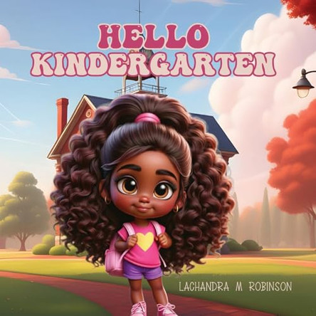 Hello Kindergarten Lachandra M Robinson 9798869263810