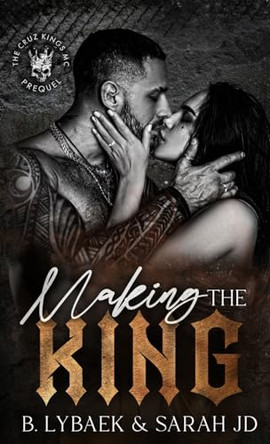 Making the King: The Cruz Kings MC B. Lybaek 9781739392277