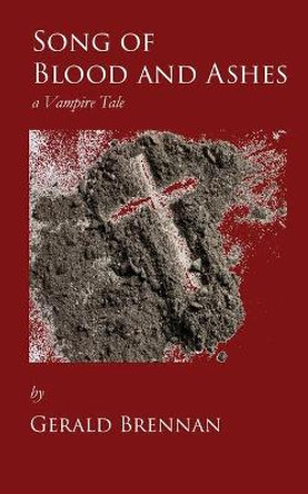 Song of Blood and Ashes by Gerald Brennan