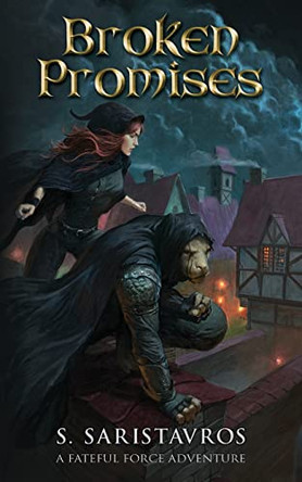 Broken Promises: An Epic Fantasy Adventure (The Fateful Force Book 1.5) Stavros Saristavros 9780645763614