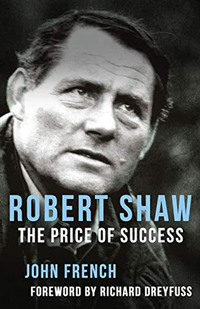 Robert Shaw: The Price of Success John French 9781911413691