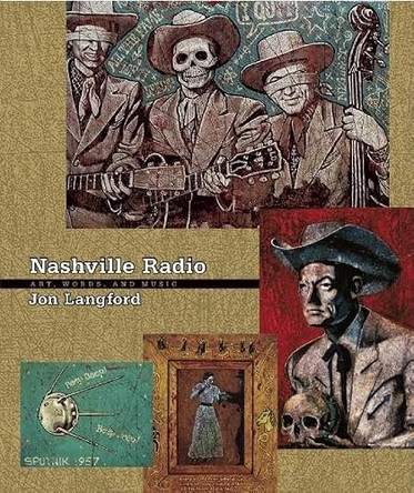 Nashville Radio: Art, Words and Music Jon Langford 9781891241192