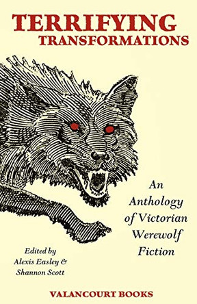 Terrifying Transformations: An Anthology of Victorian Werewolf Fiction, 1838-1896 Bram Stoker 9781934555804