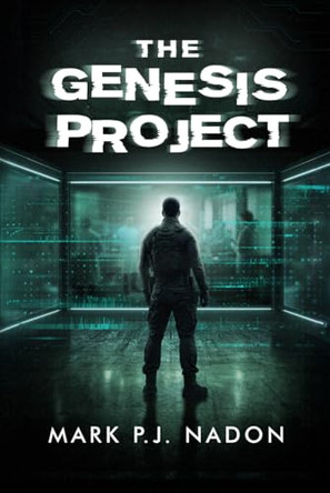 The Genesis Project: A Psychological Tech Thriller Mark P J Nadon 9781738307715