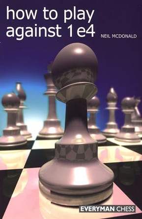 How to Play Against 1 e4 Neil McDonald 9781857445862