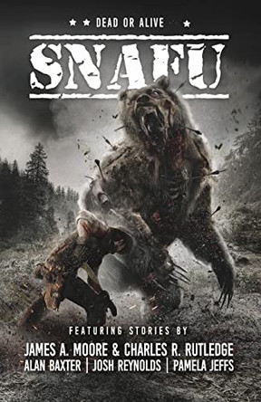 Snafu: Dead or Alive James A Moore 9781925623451