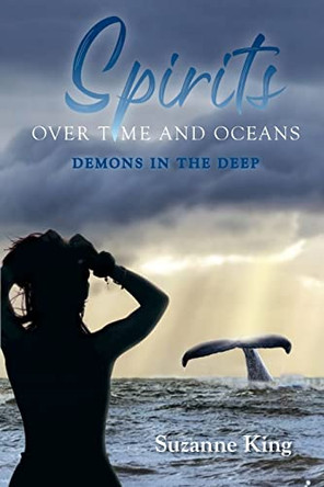 Spirits Over Time and Oceans Suzanne King 9781922603272