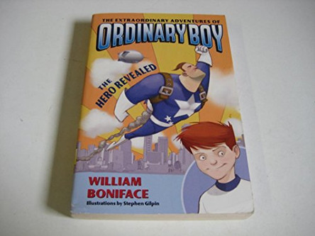The Extraordinary Adventures of Ordinary Boy, Book 1: The Hero Revealed William Boniface 9780060774660