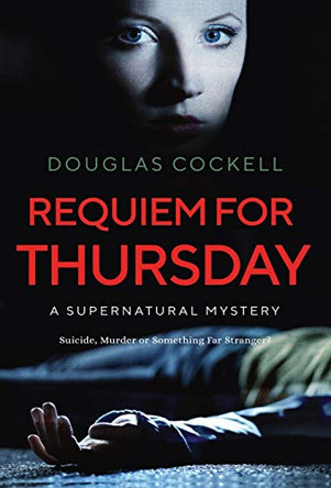 Requiem For Thursday: A Supernatural Mystery Douglas Cockell 9781989733110