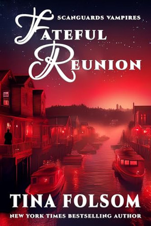 Fateful Reunion (Scanguards Vampires #11.5): Mortal Wish) Tina Folsom 9781944990091