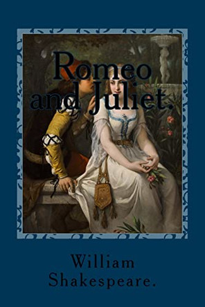 Romeo and Juliet. William Shakespeare 9781523481644