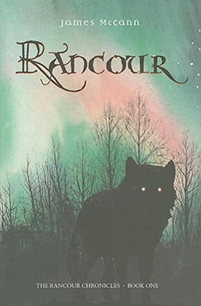 Rancour: The Rancour Chronicles: Book I James McCann 9781897476116
