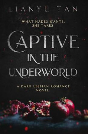 Captive in the Underworld: A Dark Lesbian Romance Novel Lianyu Tan 9780648994817