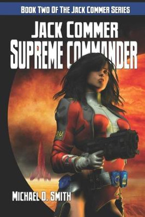 Jack Commer, Supreme Commander Michael D Smith 9781771154628