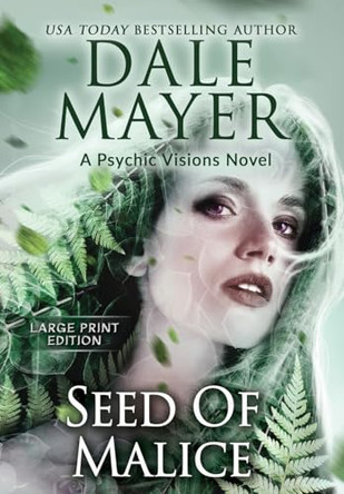 Seeds of Malice: A Psychic Visions Novel Dale Mayer 9781778865336