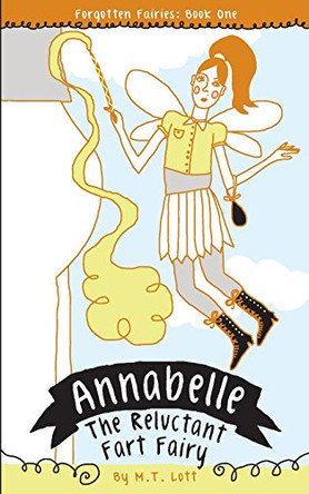 Annabelle, the Reluctant Fart Fairy M T Lott 9780615973098