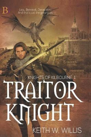 Traitor Knight Keith W Willis 9781771553834