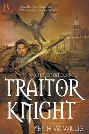 Traitor Knight Keith W Willis 9781771552349