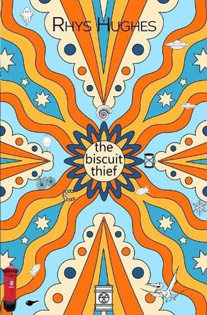 The Biscuit Thief Rhys Hughes 9781845832667
