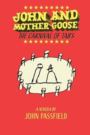 John and Mother Goose: The Carnival of Tales John Passfield 9781772443080