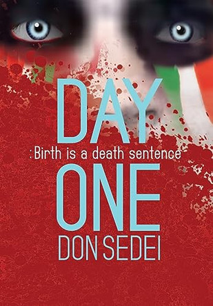 Day One: Birth is a Death Sentence Don Sedei 9781734303445